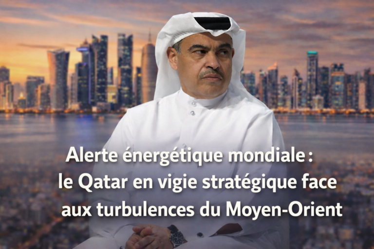 Alerte énergétique mondiale : le Qatar en vigie stratégique face aux turbulences du Moyen-Orient